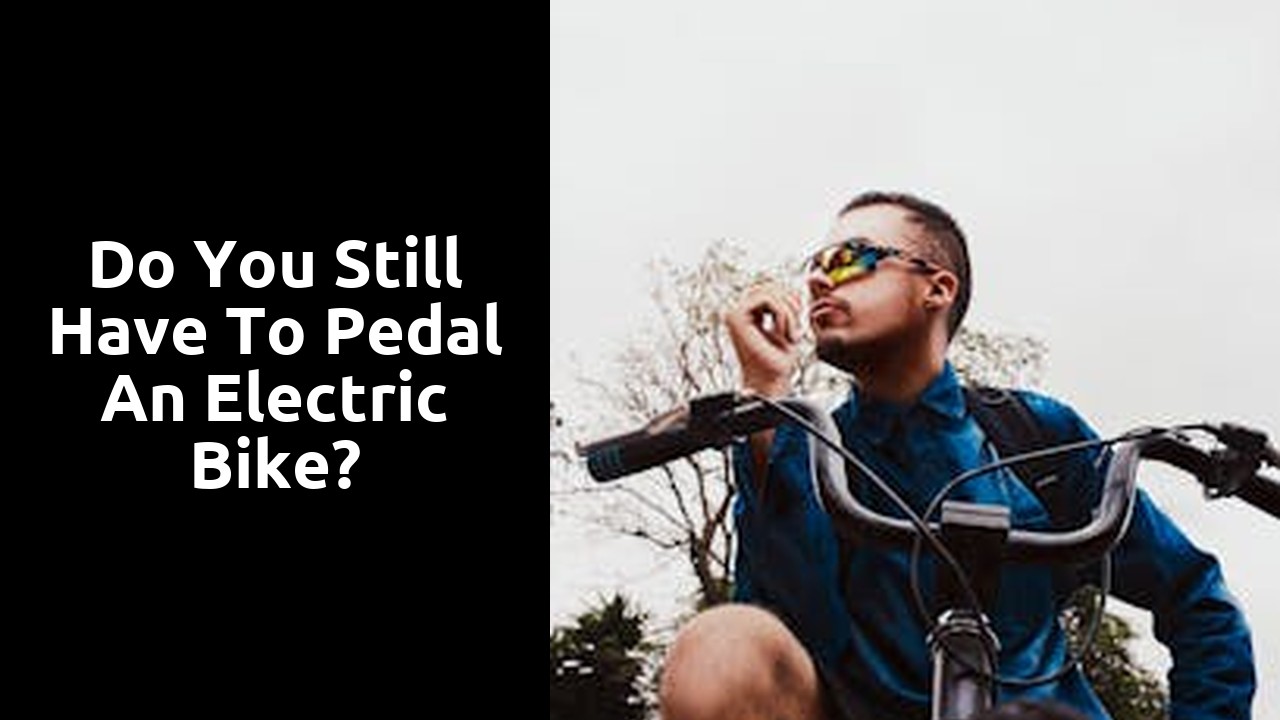 Do you still have to pedal an electric bike?